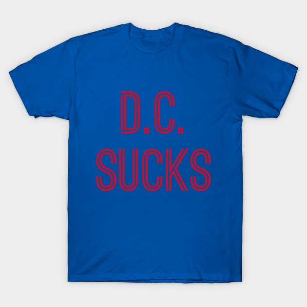 D.C. Sucks (Red Text) T-Shirt by caknuck